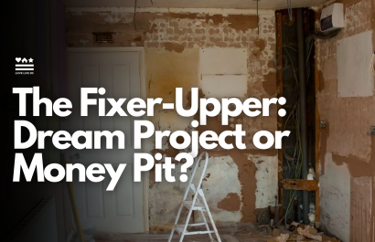 The Fixer-Upper: Dream Project or Money Pit?